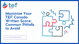 Avoid common mistakes in the TEF Canada written test with practical tips and strategies to boost your score effectively.