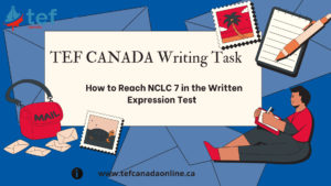 Complete guide to structuring the TEF Canada writing section and achieving NCLC 7. Practical tips, common mistakes, and study strategies.