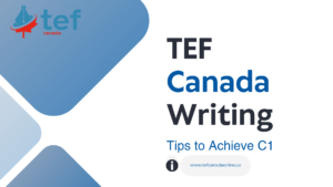 Practical guide to excel in TEF Canada writing at C1. Tips, methods, and strategies to boost your score and succeed in the exam.