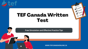 Prepare for the TEF Canada written test with free simulations and effective strategies to boost your score quickly.