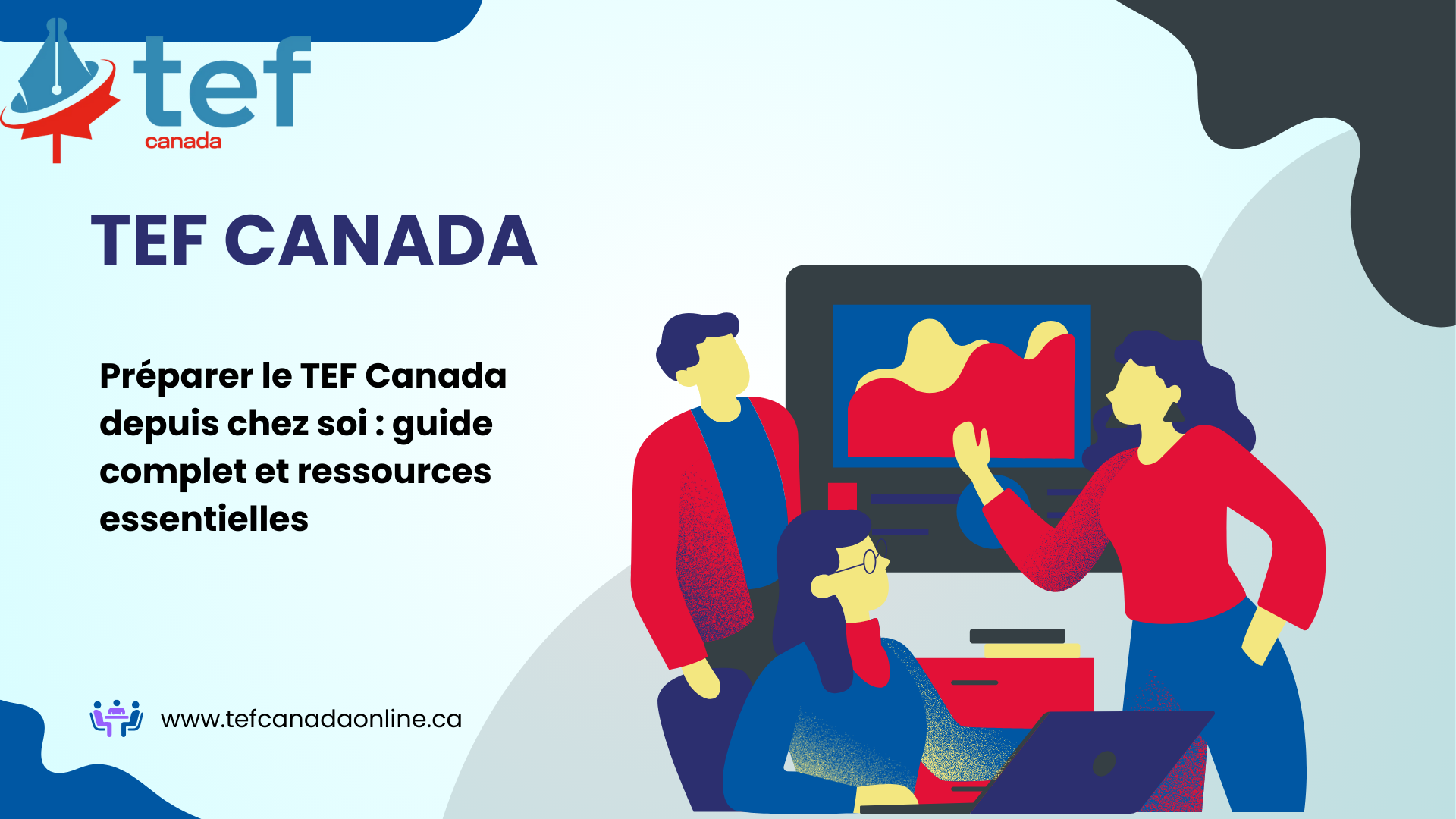Préparez le TEF Canada à domicile avec les meilleures ressources et conseils pour réussir toutes les épreuves et maximiser votre score.